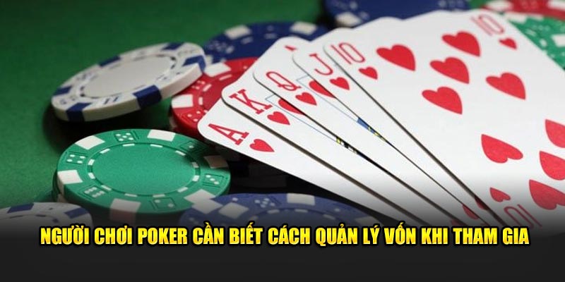 Người chơi Poker cần biết cách quản lý vốn khi tham gia