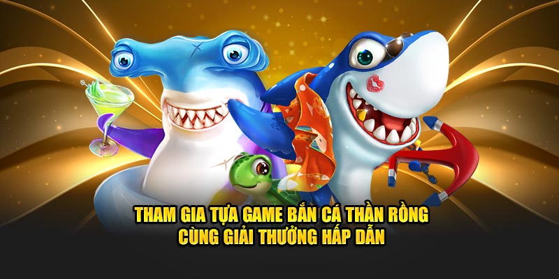 Tham gia tựa game cùng hệ thống giải thưởng hấp dẫn